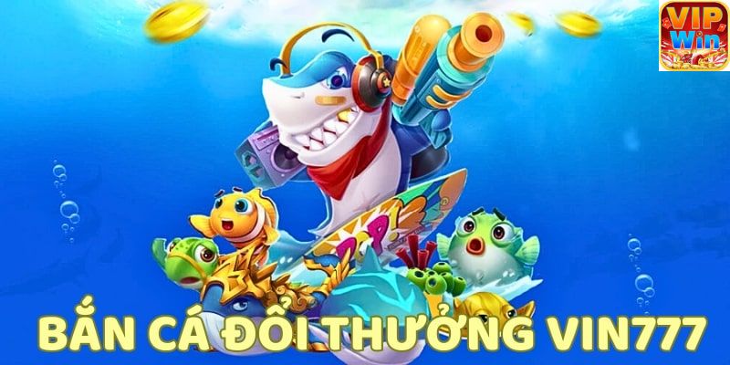 Sơ lược về tựa game bắn cá VIN777 hấp dẫn hiện naySơ lược về tựa game bắn cá VIN777 hấp dẫn hiện nay