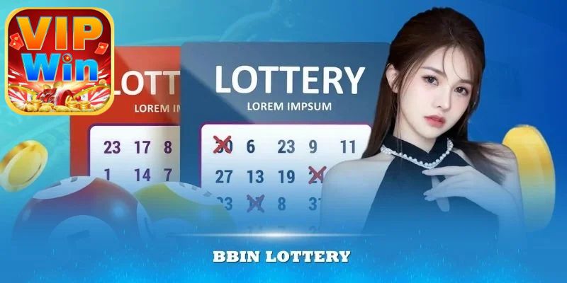 Bbin Lottery - Nhà Phát Hành Xổ Số Uy Tín Đáng Trải Nghiệm