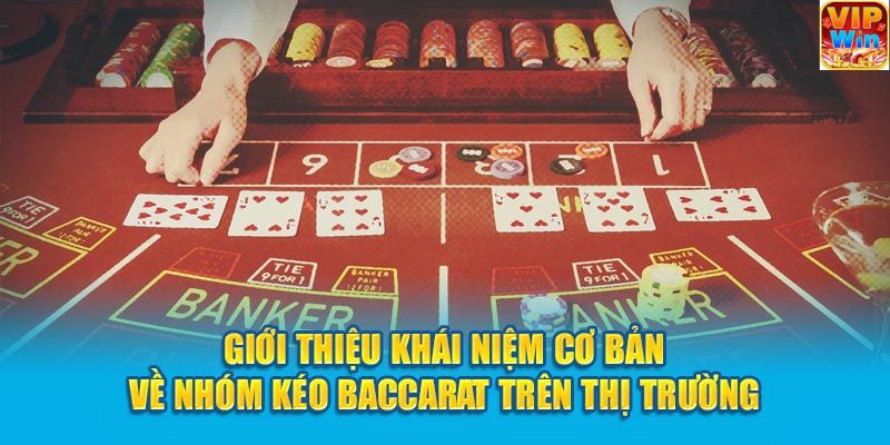 Tìm hiểu thông tin về nhóm kéo baccarat 