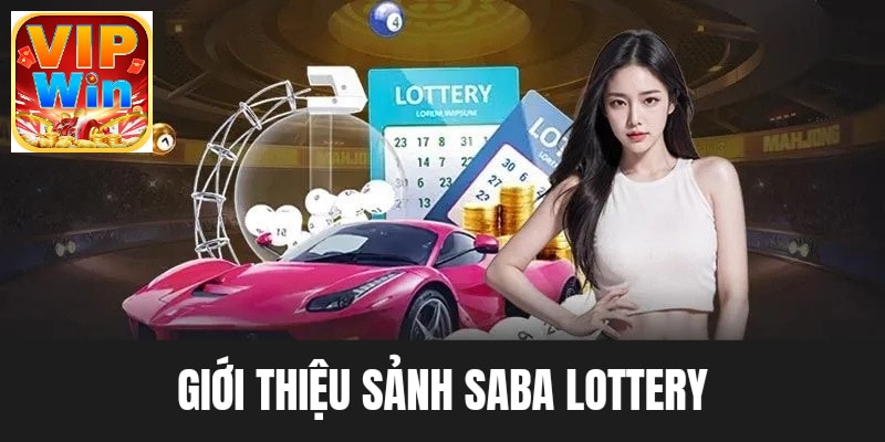 Giới thiệu sảnh cược xổ số Saba Lottery nổi tiếng